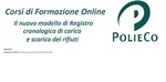 Corso di Formazione PolieCo: “Il nuovo modello di Registro cronologico di carico e scarico dei rifiuti”