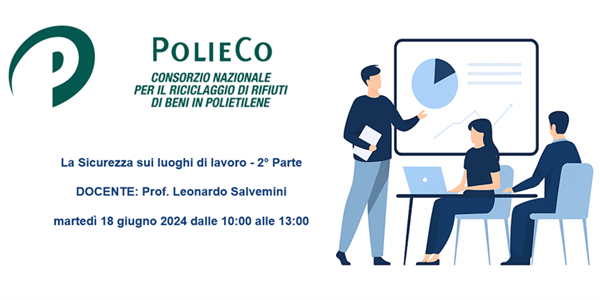 Seminario Informativo PolieCo: “La Sicurezza sui luoghi di lavoro - 2° Parte”