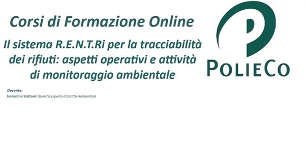 Corso di Formazione PolieCo: "Il sistema R.E.N.T.Ri per la tracciabilità dei rifiuti: aspetti operativi e attività di monitoraggio ambientale"