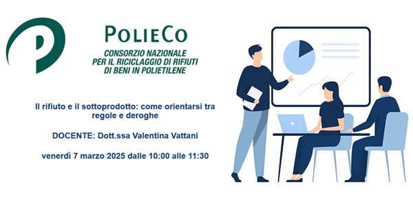 Seminario Informativo PolieCo: “Il rifiuto e il sottoprodotto: come orientarsi tra regole e deroghe”