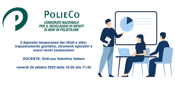 Seminario Informativo PolieCo: "Il deposito temporaneo dei rifiuti e oltre: inquadramento giuridico, strumenti operativi e nuovi rischi sanzionatori"