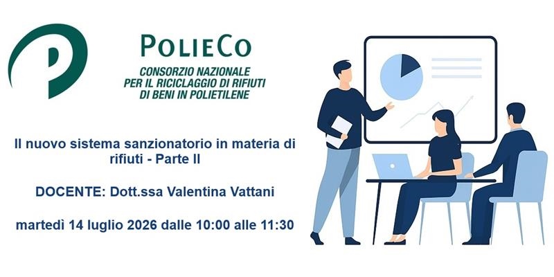 Seminario Informativo PolieCo: “Il nuovo sistema sanzionatorio in materia di rifiuti - Parte II
